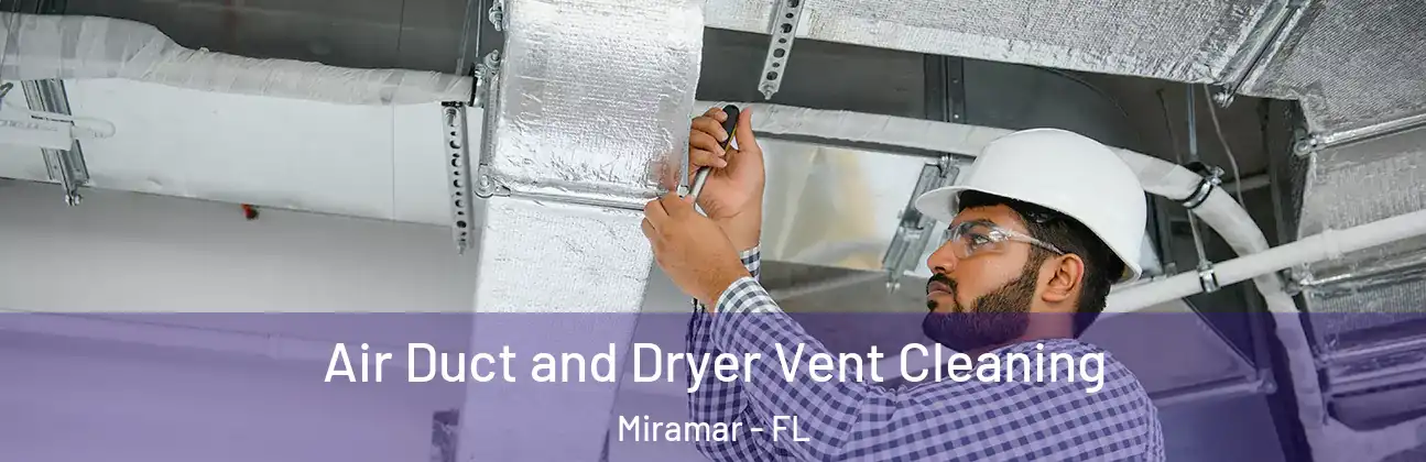  Air Duct and Dryer Vent Cleaning Miramar - FL