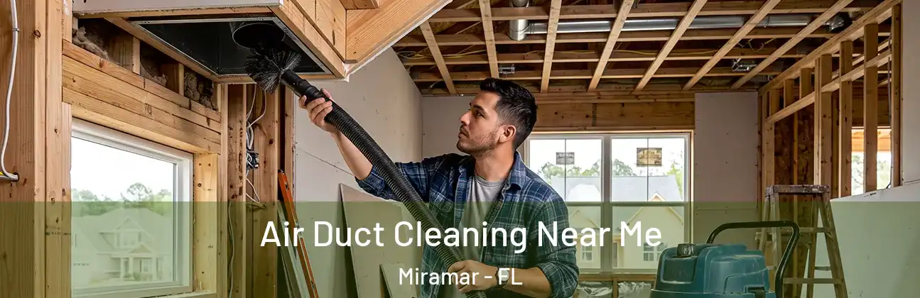  Air Duct Cleaning Near Me Miramar - FL