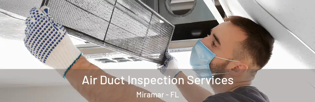  Air Duct Inspection Services Miramar - FL