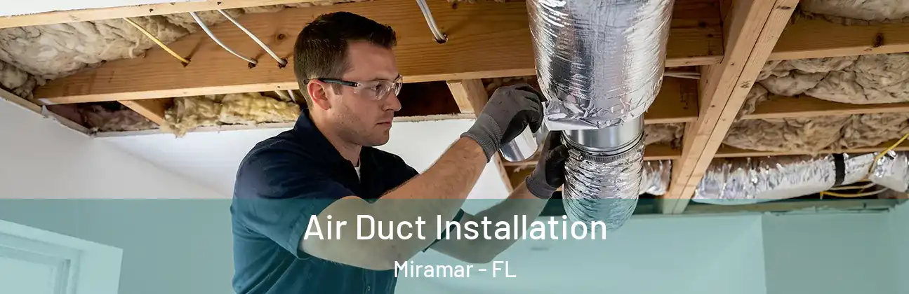 Air Duct Installation Miramar - FL