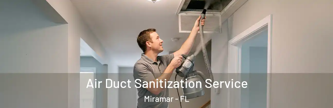  Air Duct Sanitization Service Miramar - FL