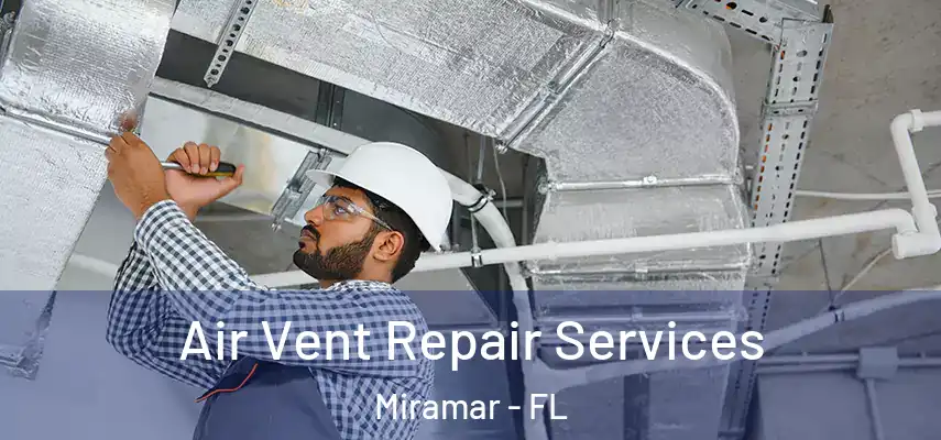  Air Vent Repair Services Miramar - FL