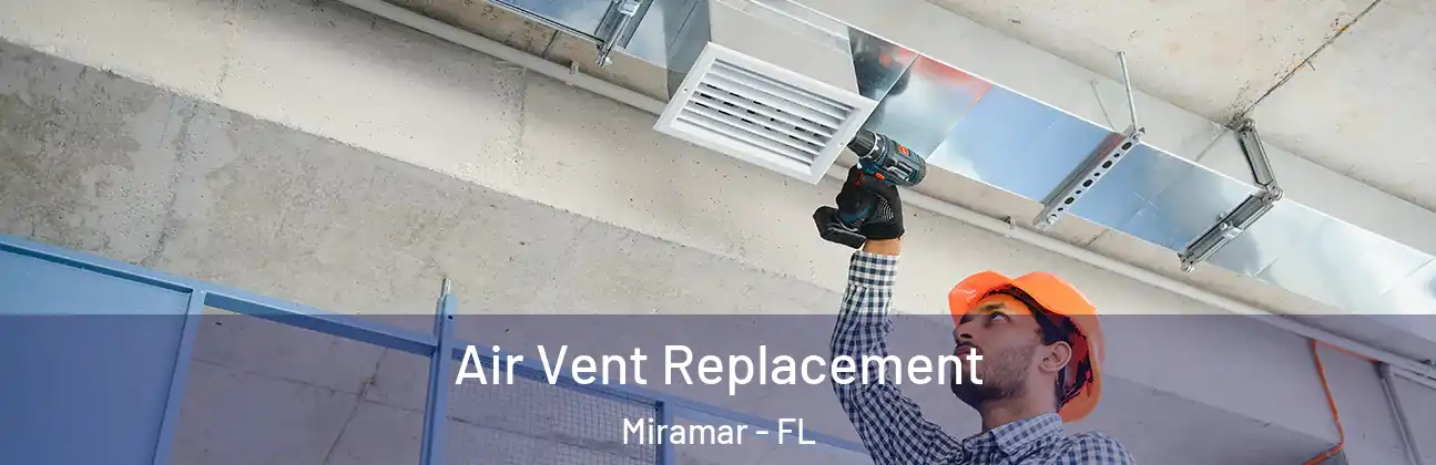  Air Vent Replacement Miramar - FL