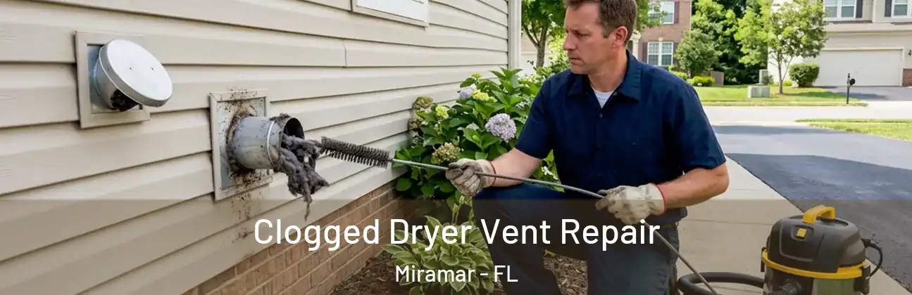  Clogged Dryer Vent Repair Miramar - FL