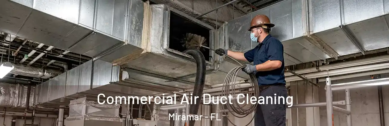 Commercial Air Duct Cleaning Miramar - FL
