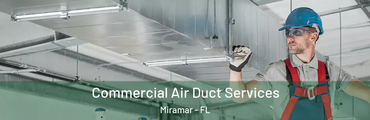  Commercial Air Duct Services Miramar - FL