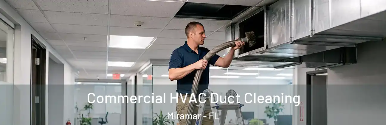 Commercial HVAC Duct Cleaning Miramar - FL