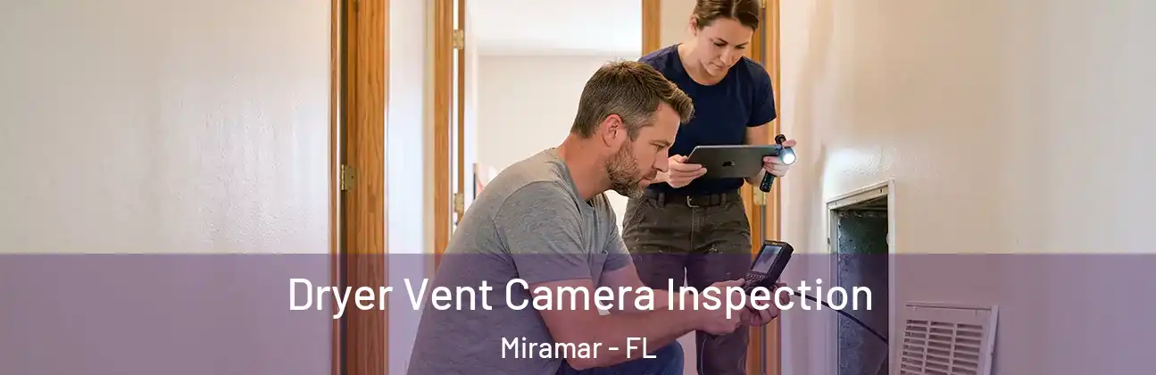 Dryer Vent Camera Inspection Miramar - FL