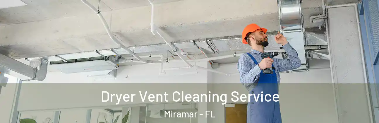  Dryer Vent Cleaning Service Miramar - FL