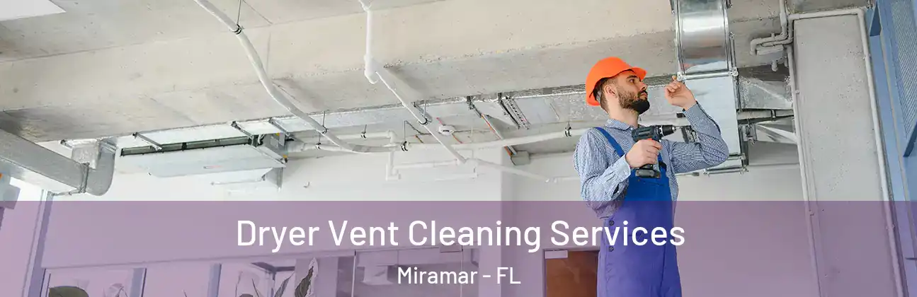  Dryer Vent Cleaning Services Miramar - FL