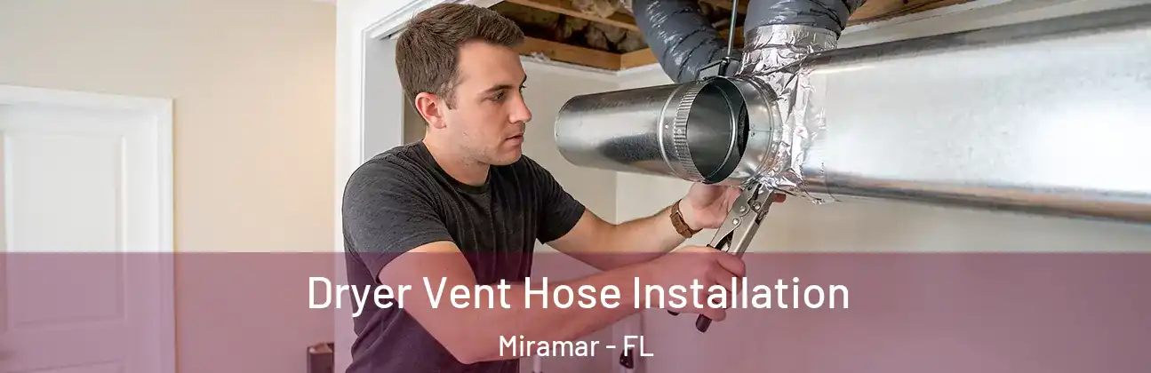  Dryer Vent Hose Installation Miramar - FL