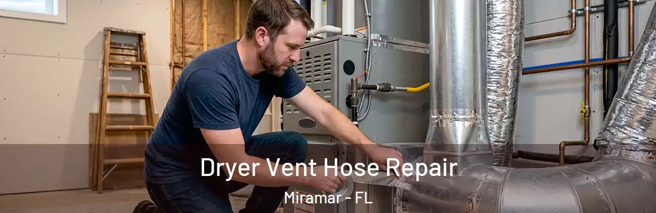  Dryer Vent Hose Repair Miramar - FL