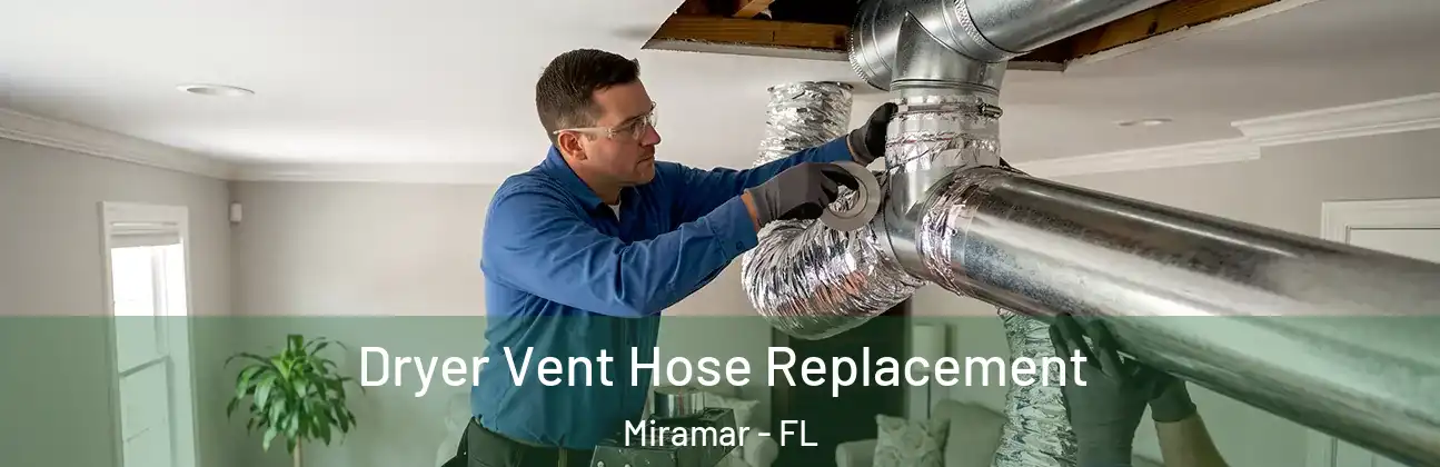  Dryer Vent Hose Replacement Miramar - FL