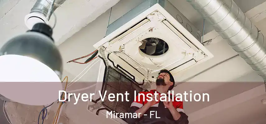  Dryer Vent Installation Miramar - FL