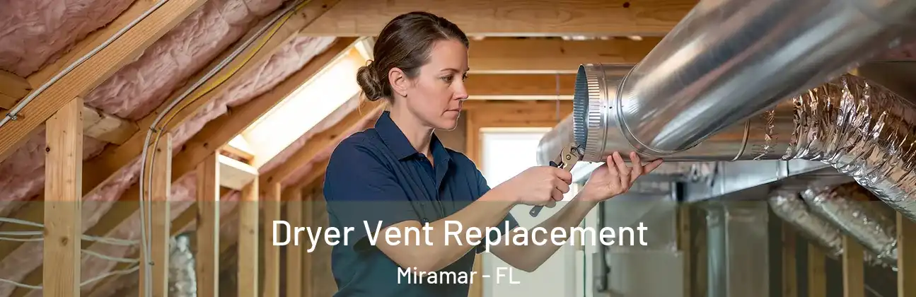  Dryer Vent Replacement Miramar - FL