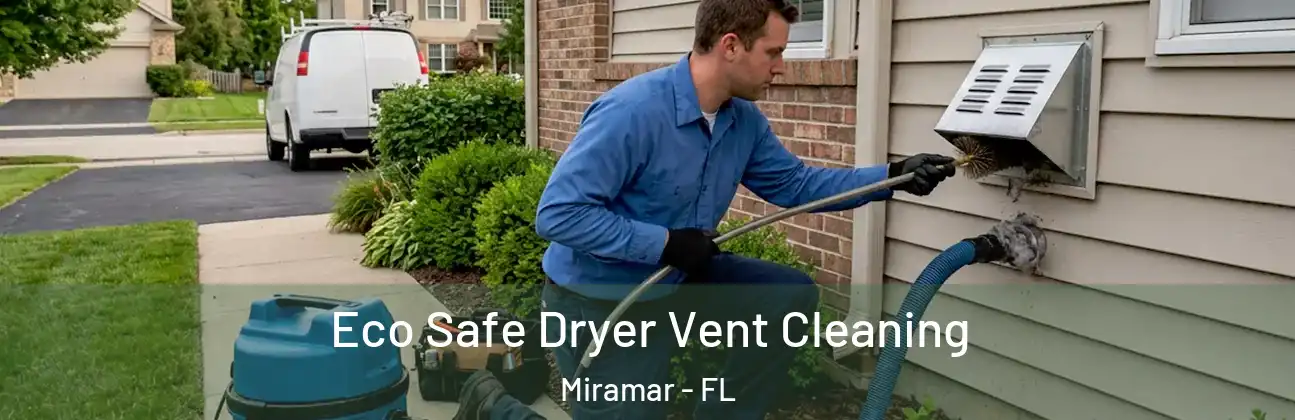  Eco Safe Dryer Vent Cleaning Miramar - FL