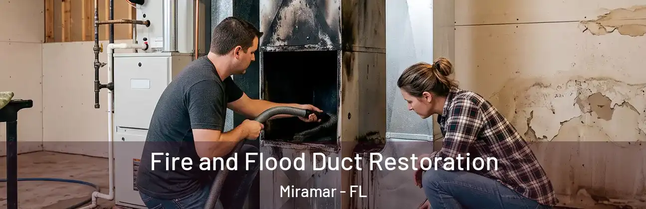 Fire and Flood Duct Restoration Miramar - FL