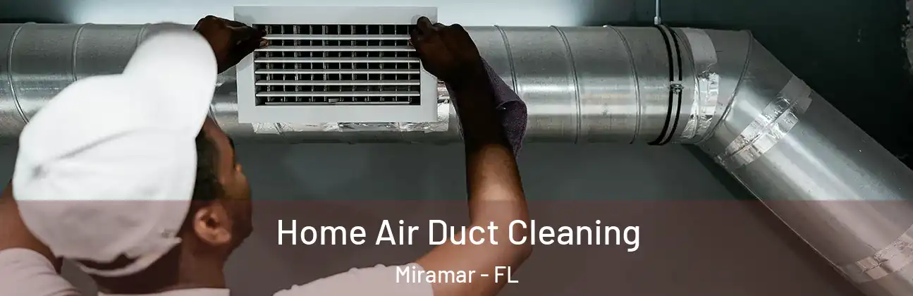  Home Air Duct Cleaning Miramar - FL