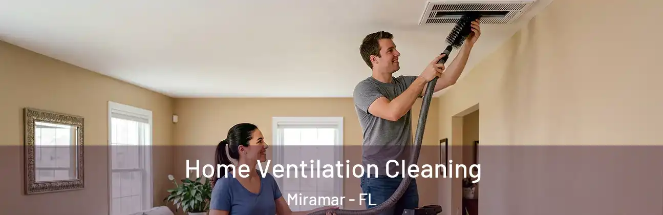  Home Ventilation Cleaning Miramar - FL