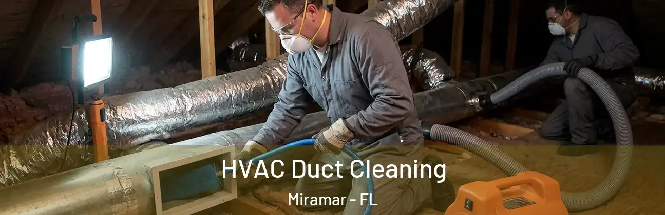  HVAC Duct Cleaning Miramar - FL