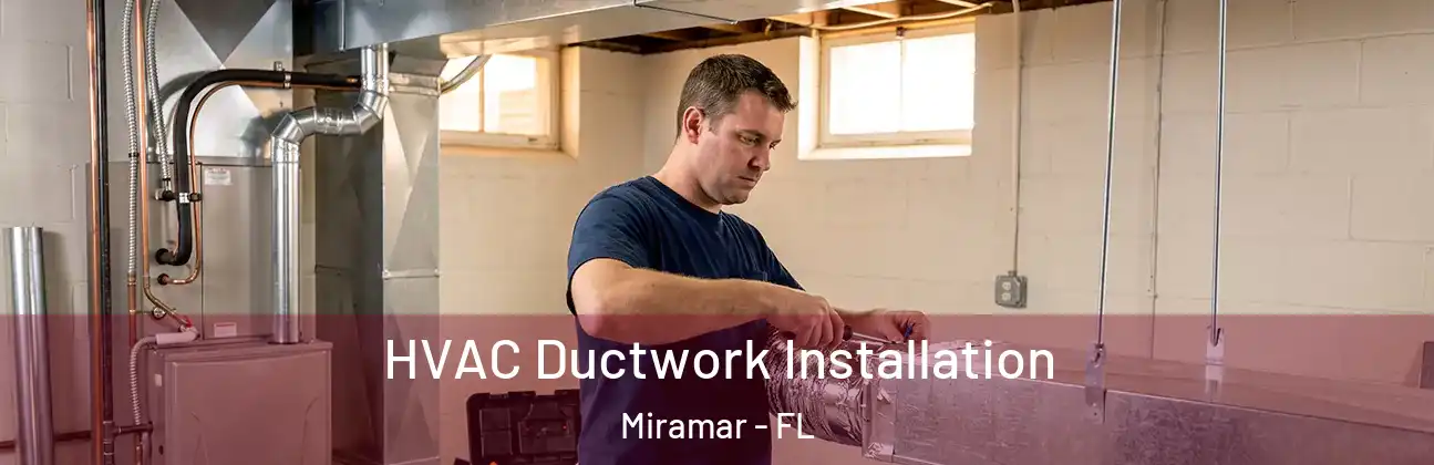  HVAC Ductwork Installation Miramar - FL