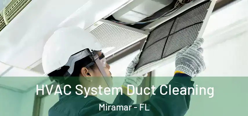  HVAC System Duct Cleaning Miramar - FL