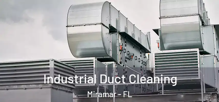  Industrial Duct Cleaning Miramar - FL