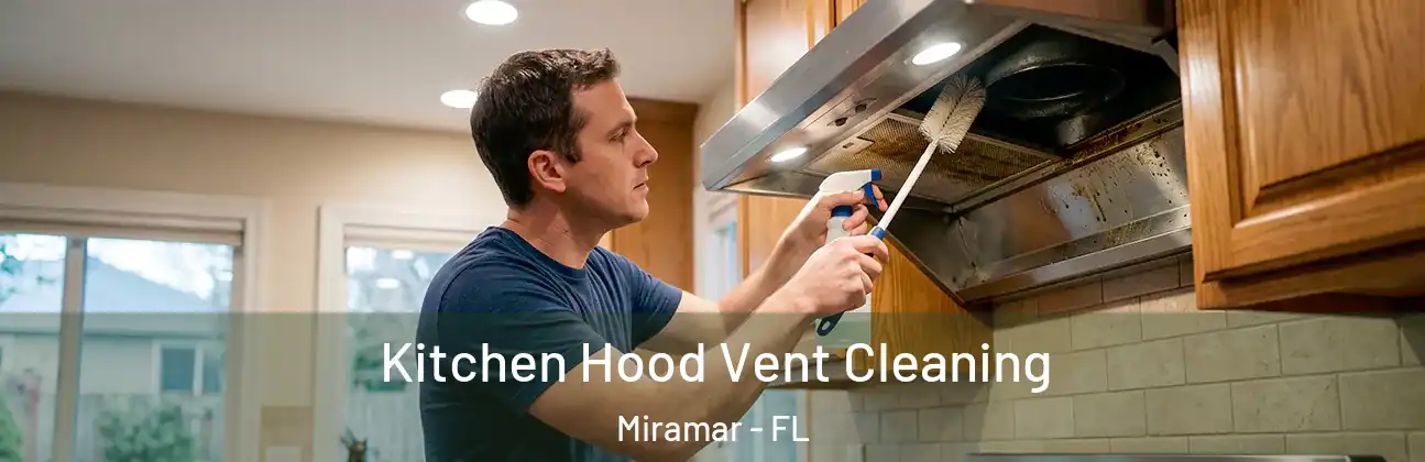 Kitchen Hood Vent Cleaning Miramar - FL