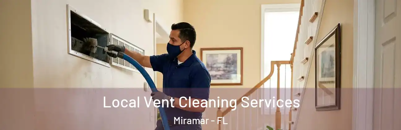  Local Vent Cleaning Services Miramar - FL