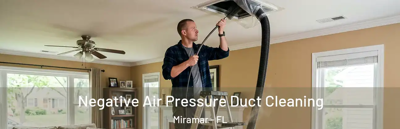  Negative Air Pressure Duct Cleaning Miramar - FL