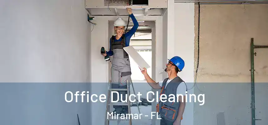 Office Duct Cleaning Miramar - FL
