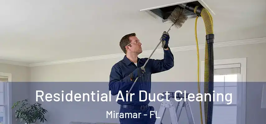 Residential Air Duct Cleaning Miramar - FL