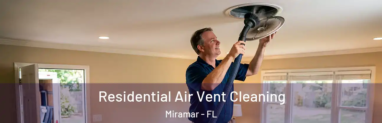 Residential Air Vent Cleaning Miramar - FL