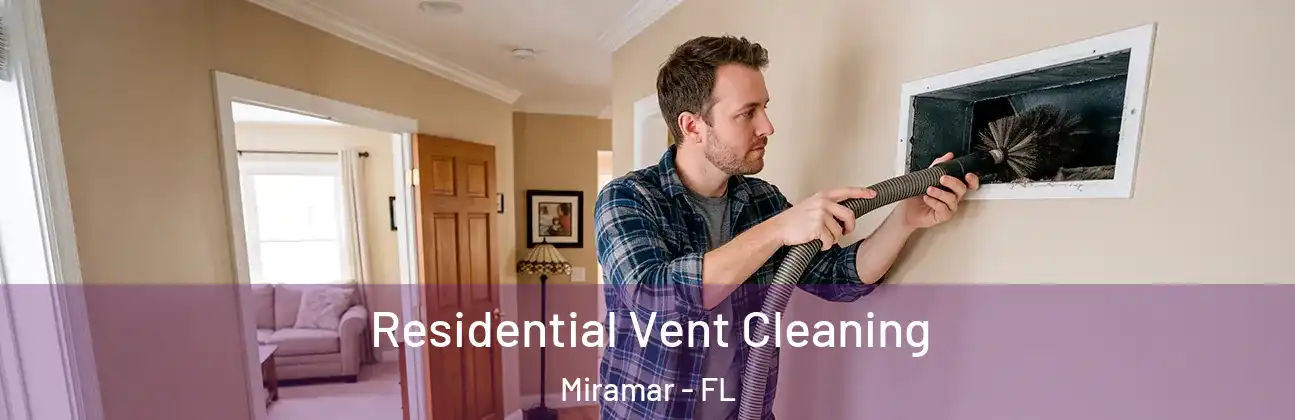  Residential Vent Cleaning Miramar - FL