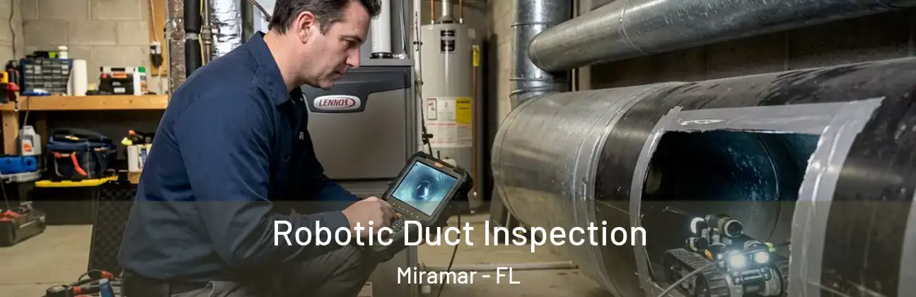  Robotic Duct Inspection Miramar - FL
