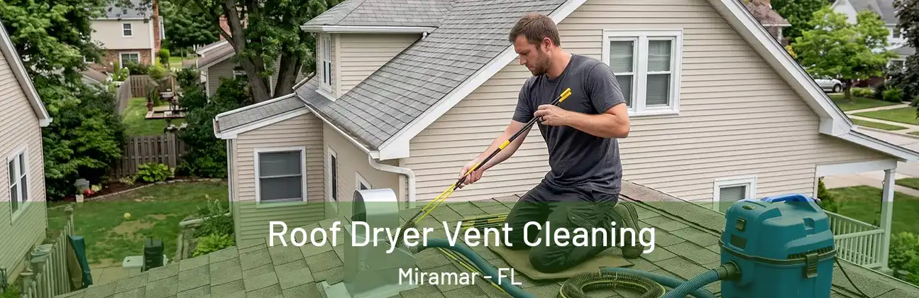 Roof Dryer Vent Cleaning Miramar - FL